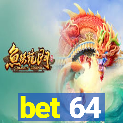 bet 64